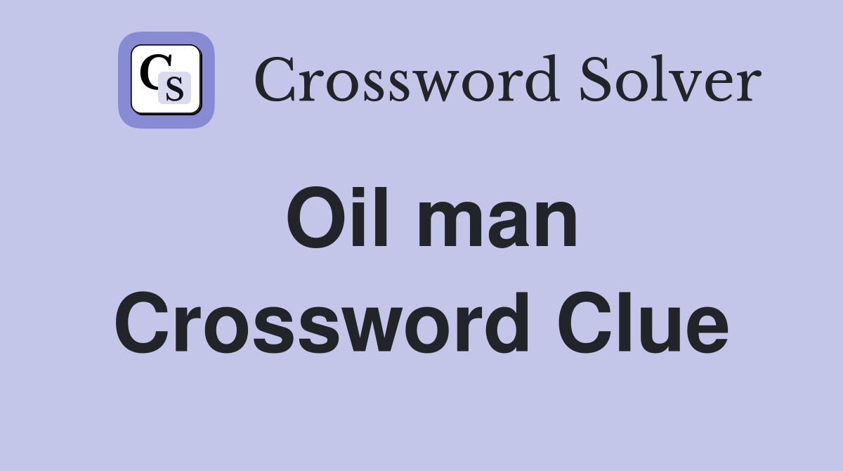 Oil man Crossword Clue Answers Crossword Solver